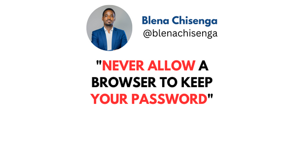 Never allow a browser to keep your password